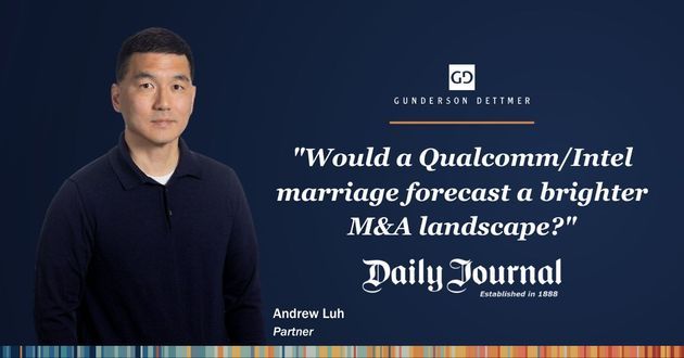 Daily Journal Quotes Andrew Luh in "Would a Qualcomm/Intel marriage forecast a brighter M&A landscape?"