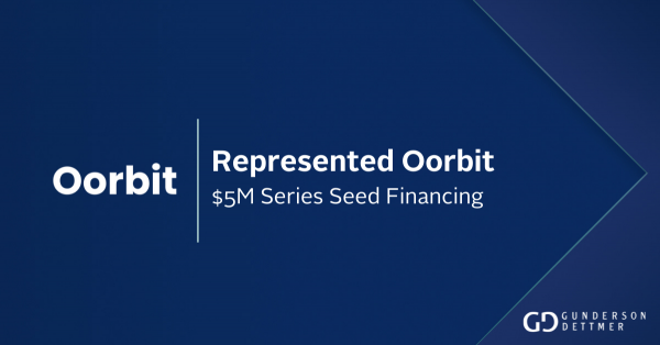 Gunderson Dettmer Advises Oorbit in its $5 million Series Seed ...