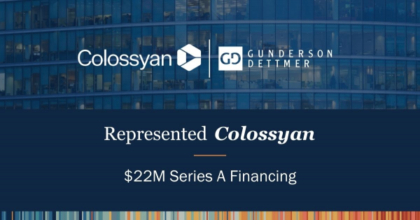 Gunderson Dettmer Advises Colossyan in its $22M Series A financing led ...