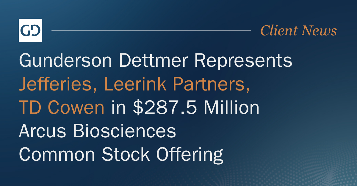 Gunderson Dettmer Represents Jefferies, Leerink Partners, TD Cowen in $287.5 Million Arcus Biosciences Common Stock Offering
