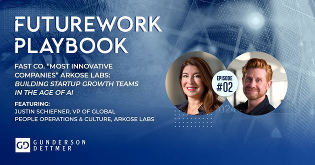 The FutureWork Playbook Podcast Season 6, Episode 2: Fast Co. “Most Innovative Companies” Arkose Labs: Building Startup Growth Teams in the Age of AI