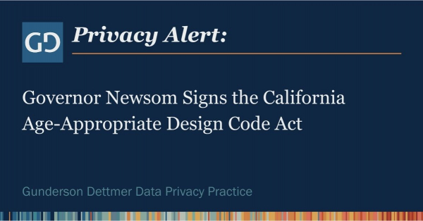 Privacy Alert: Governor Newsom Signs California Age-Appropriate Design ...
