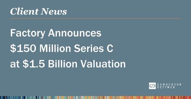 Factory Announces $150 Million Series C at $1.5 Billion Valuation