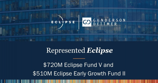 Gunderson Dettmer Advises Eclipse in its Accumulation of $1.23B Across ...