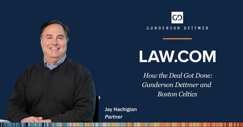 Law.com Interviews Jay Hachigian in “How the Deal Got Done: Gunderson ...