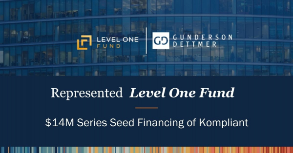 Gunderson Dettmer Advises Level One Fund in its $14 million Series Seed ...