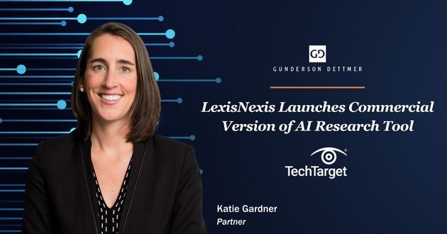 TechTarget Interviews Katie Gardner in "LexisNexis Launches Commercial Version of AI Research Tool"