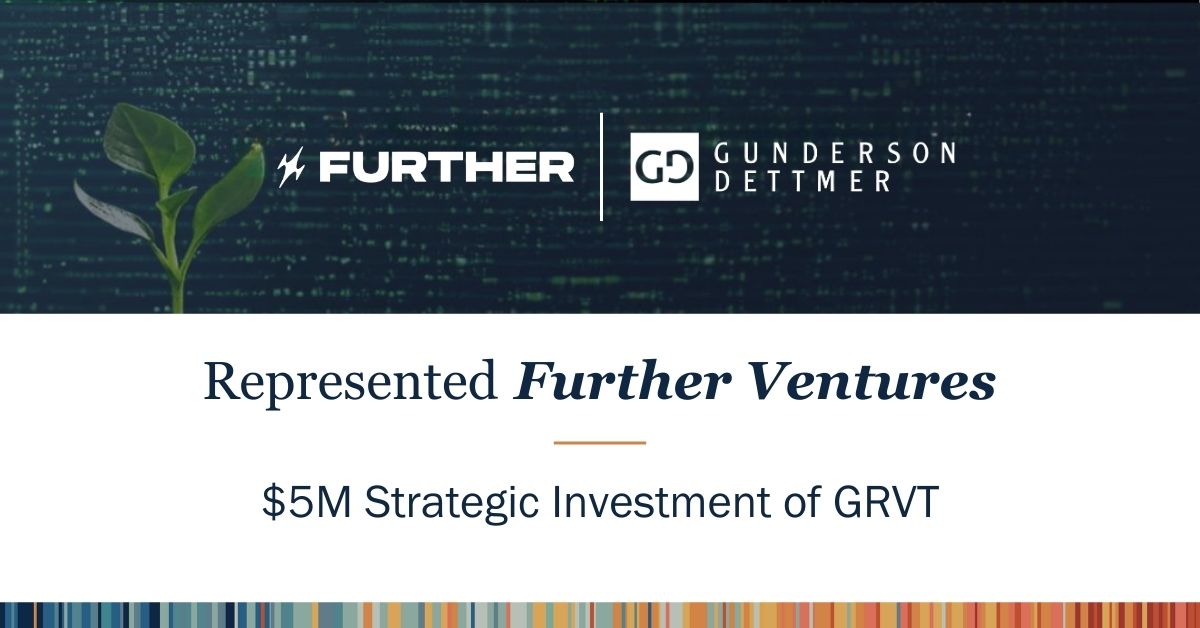 Gunderson Dettmer Represents Further Ventures in its $5M Investment ...