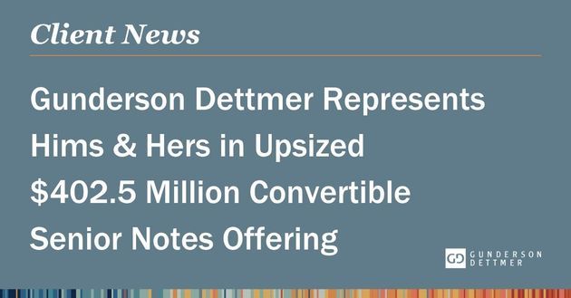 Gunderson Dettmer Represents Hims & Hers in Upsized $402.5 Million Convertible Senior Notes Offering