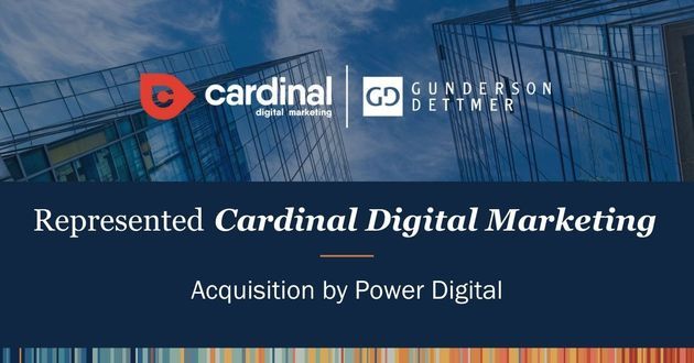 Gunderson Dettmer Represents Cardinal Digital Marketing in Acquisition by Power Digital