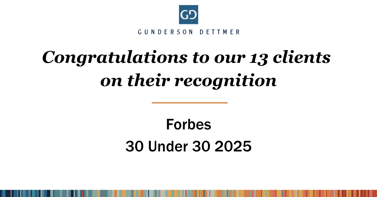 2026 Forbes 30 Under 30 List Recognizes 22 Individuals Across 13 Gunderson Dettmer Clients