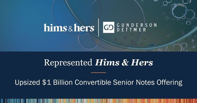Gunderson Dettmer Represented Hims & Hers Health, Inc. in Upsized $1 Billion Convertible Senior Notes Offering to Accelerate Global Expansion and Utilization of AI in Healthcare